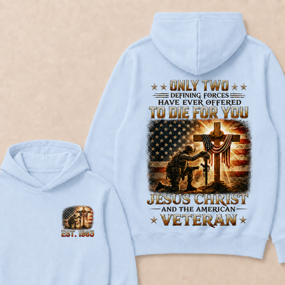 Only Two Defining Forces Have Ever Offered To Die For You Jesus Christ Custom Year Hoodie