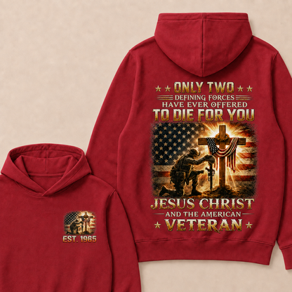 Only Two Defining Forces Have Ever Offered To Die For You Jesus Christ Custom Year Hoodie