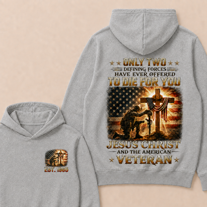 Only Two Defining Forces Have Ever Offered To Die For You Jesus Christ Custom Year Hoodie
