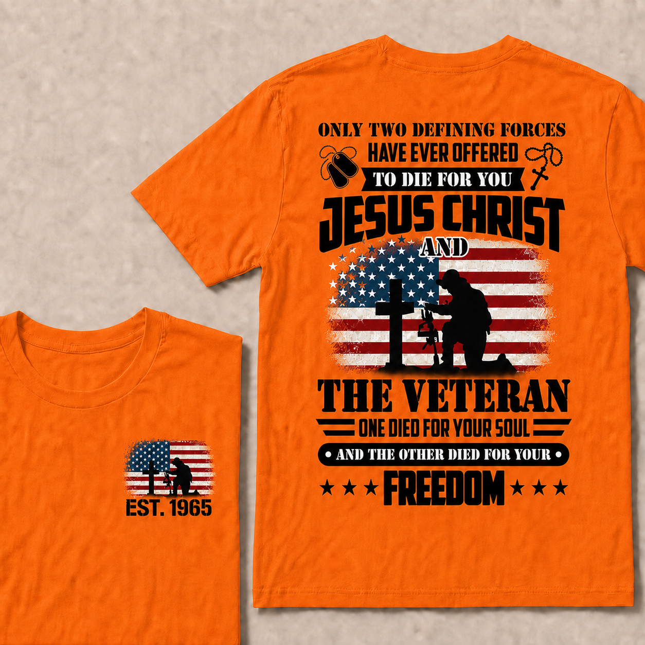 Only two defining forces have ever offered to die for you jesus christ and the veteran one died for your soul and the other died for your freedom Custom Year T-shirt