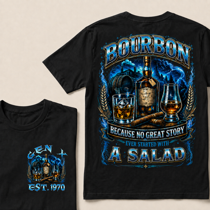 Bourbon Because No Great Story Ever Started With A Salad Custom Year  T-Shirts