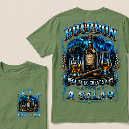 Bourbon Because No Great Story Ever Started With A Salad Custom Year  T-Shirts
