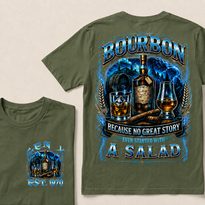 Bourbon Because No Great Story Ever Started With A Salad Custom Year  T-Shirts