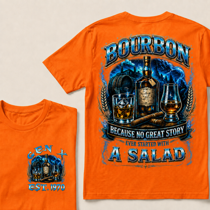 Bourbon Because No Great Story Ever Started With A Salad Custom Year  T-Shirts