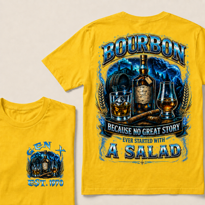 Bourbon Because No Great Story Ever Started With A Salad Custom Year  T-Shirts