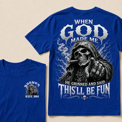 When God Made Me He Grinned And Said This'll Be Fun Custom Year T-shirt