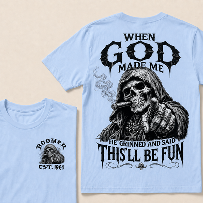 When God Made Me He Grinned And Said This'll Be Fun Custom Year T-shirt