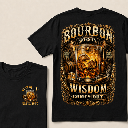 Bourbon Goes In Wisdom Comes Out Custom Year   T-Shirts