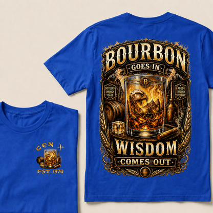 Bourbon Goes In Wisdom Comes Out Custom Year   T-Shirts