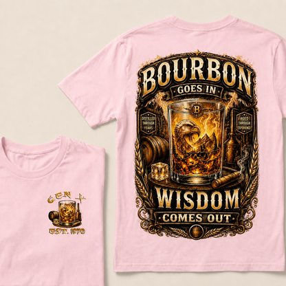 Bourbon Goes In Wisdom Comes Out Custom Year   T-Shirts