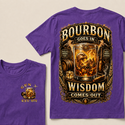 Bourbon Goes In Wisdom Comes Out Custom Year   T-Shirts