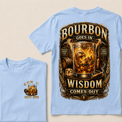 Bourbon Goes In Wisdom Comes Out Custom Year   T-Shirts