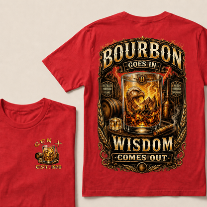 Bourbon Goes In Wisdom Comes Out Custom Year   T-Shirts