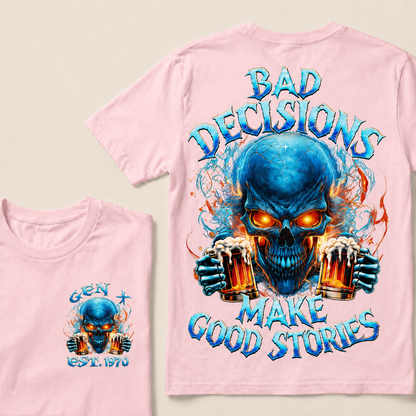 Bad Decisions Make Good Stories Custom Year T-Shirts