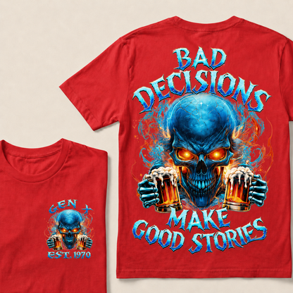Bad Decisions Make Good Stories Custom Year T-Shirts