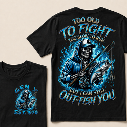 Too Old To Fight Too Slow To Run But I Can Still Out-Fish You Custom Year T-Shirts