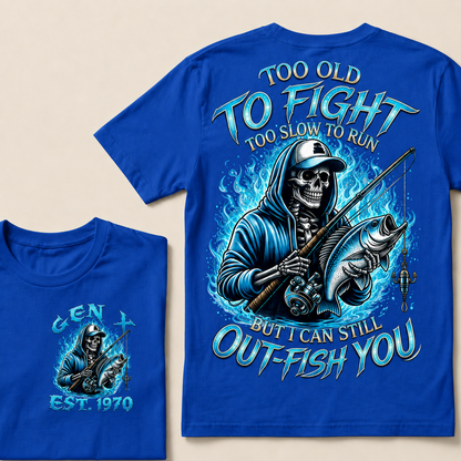 Too Old To Fight Too Slow To Run But I Can Still Out-Fish You Custom Year T-Shirts