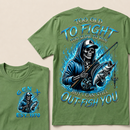Too Old To Fight Too Slow To Run But I Can Still Out-Fish You Custom Year T-Shirts