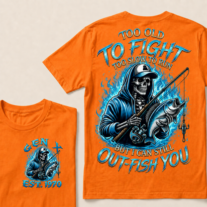 Too Old To Fight Too Slow To Run But I Can Still Out-Fish You Custom Year T-Shirts