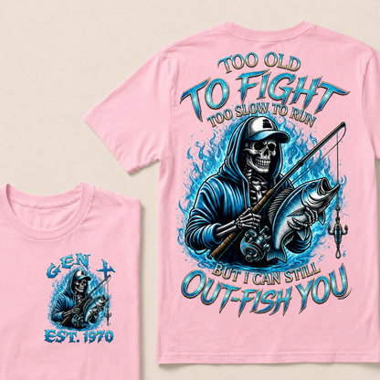 Too Old To Fight Too Slow To Run But I Can Still Out-Fish You Custom Year T-Shirts
