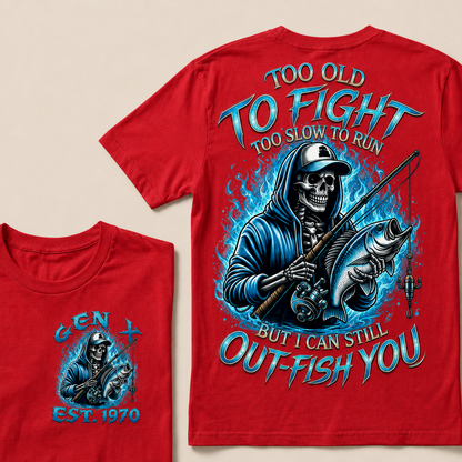 Too Old To Fight Too Slow To Run But I Can Still Out-Fish You Custom Year T-Shirts