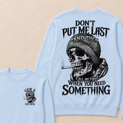 Don't Put Me Last And Then Call Me First When You Need Something Custom Year Crewneck
