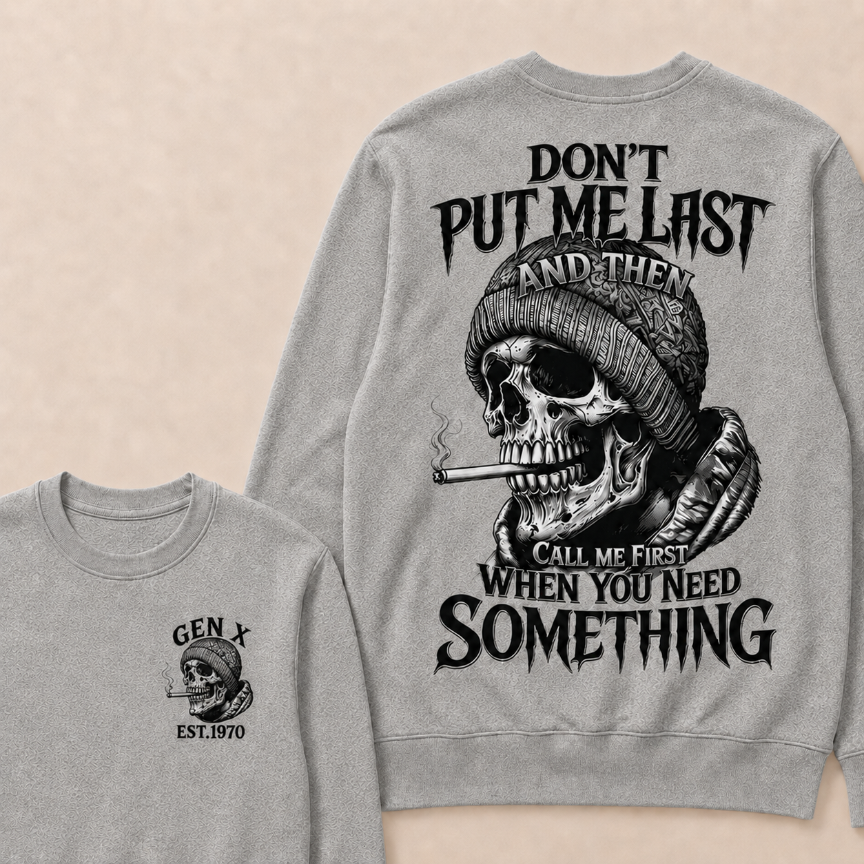 Don't Put Me Last And Then Call Me First When You Need Something Custom Year Crewneck