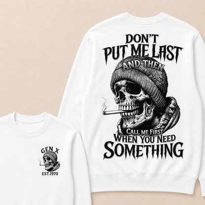 Don't Put Me Last And Then Call Me First When You Need Something Custom Year Crewneck