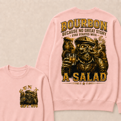 Bourbon Because No Great Story Ever Started With A Salad Custom Year crewneck
