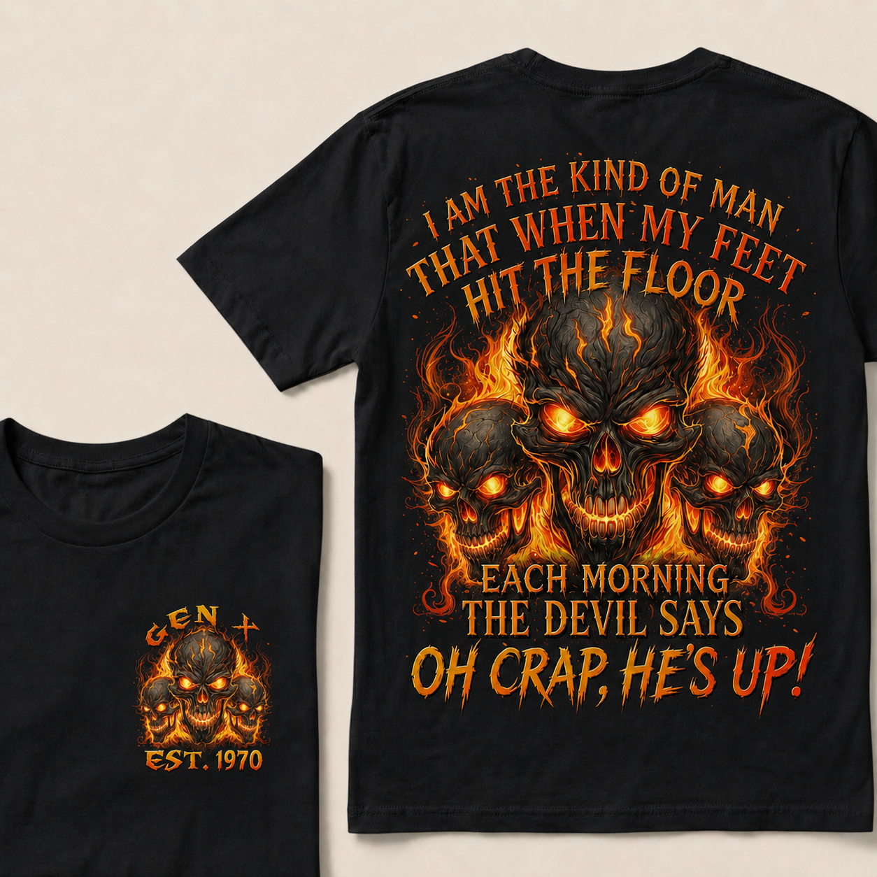 I Am The Kind Of Man That When My Feet Hit The Floor Each MorningCustom Year  T-Shirts