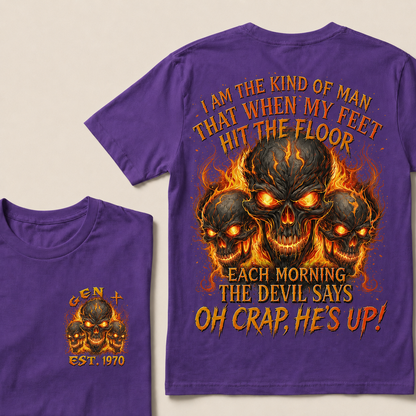 I Am The Kind Of Man That When My Feet Hit The Floor Each MorningCustom Year  T-Shirts