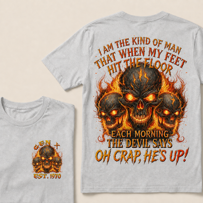 I Am The Kind Of Man That When My Feet Hit The Floor Each MorningCustom Year  T-Shirts