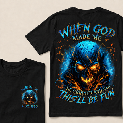 When God Made Me He Grinned And Said This'll Be Fun Gen X ,Boomer Custom Year T-Shirts