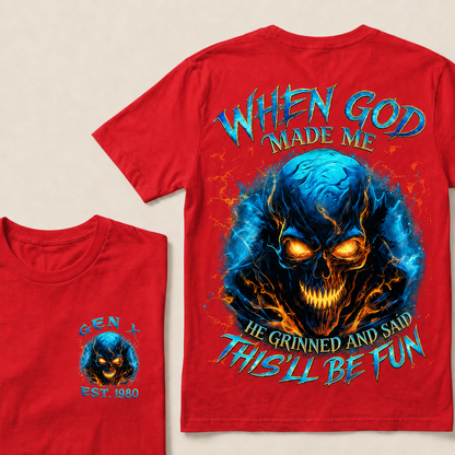 When God Made Me He Grinned And Said This'll Be Fun Gen X ,Boomer Custom Year T-Shirts