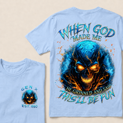 When God Made Me He Grinned And Said This'll Be Fun Gen X ,Boomer Custom Year T-Shirts