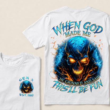 When God Made Me He Grinned And Said This'll Be Fun Gen X ,Boomer Custom Year T-Shirts