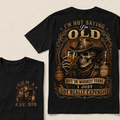 I'm Not Saying I'm Old But In Whiskey Years I Just Got Really Expensive  Custom Year  T-Shirts
