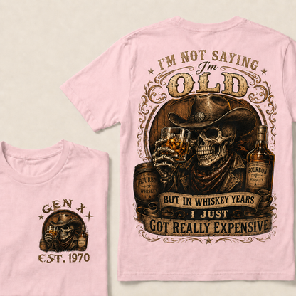 I'm Not Saying I'm Old But In Whiskey Years I Just Got Really Expensive  Custom Year  T-Shirts