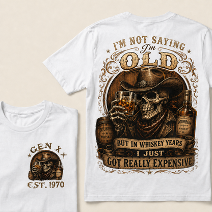 I'm Not Saying I'm Old But In Whiskey Years I Just Got Really Expensive  Custom Year  T-Shirts