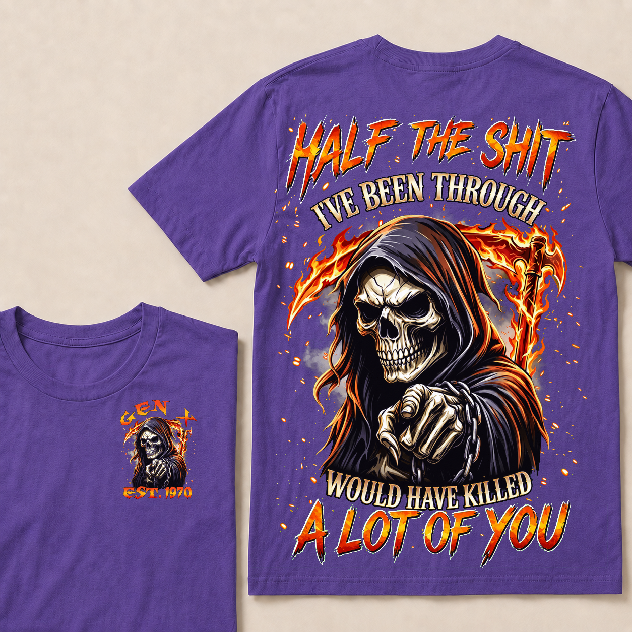 Half The Shit I've Been Through Would Have Killed A Lot Of You Custom YearT-shirt