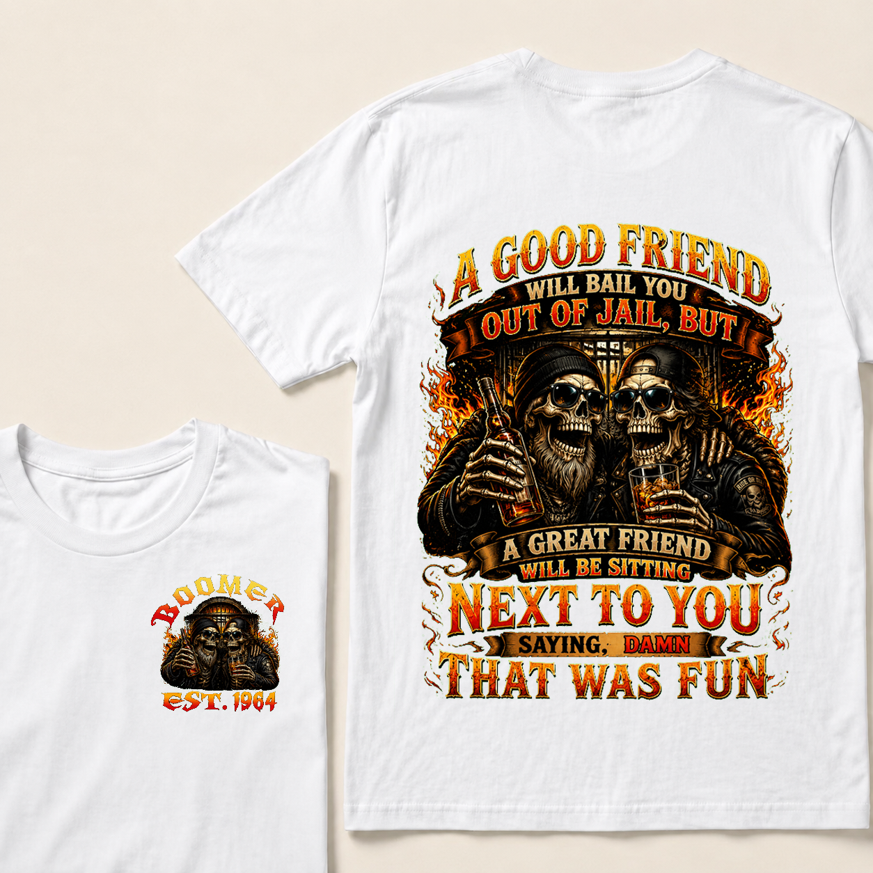 A Good Friend Will Bail You Out Of Jail Custom Year  T-shirt