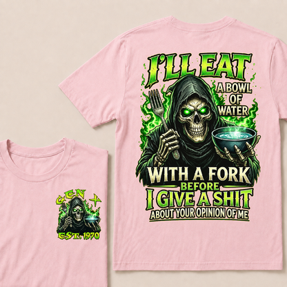I'll Eat A Bowl Of Water With A Fork Custom Year T-Shirts