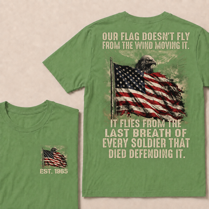 Our Flag Doesn't Fly From The Wind Moving It Custom YearT-Shirts