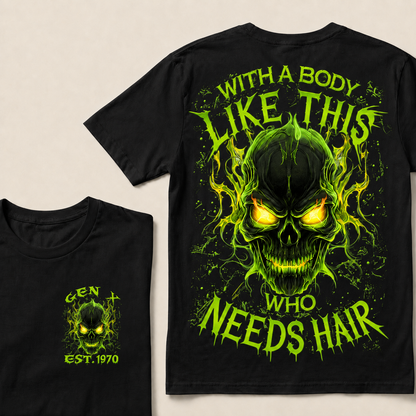 With A Body Like This Who Needs Hair Custom Year Gen X, Boomer T-Shirts