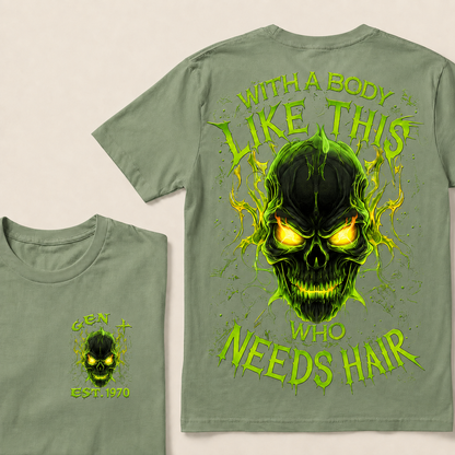 With A Body Like This Who Needs Hair Custom Year Gen X, Boomer T-Shirts