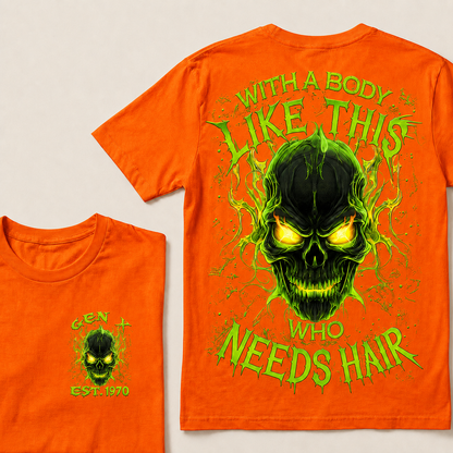 With A Body Like This Who Needs Hair Custom Year Gen X, Boomer T-Shirts