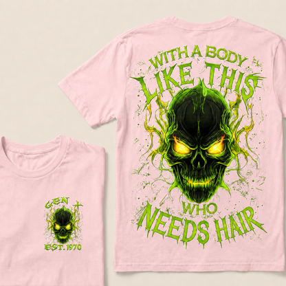 With A Body Like This Who Needs Hair Custom Year Gen X, Boomer T-Shirts
