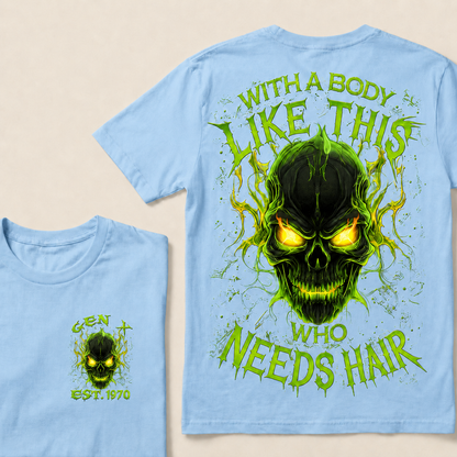 With A Body Like This Who Needs Hair Custom Year Gen X, Boomer T-Shirts