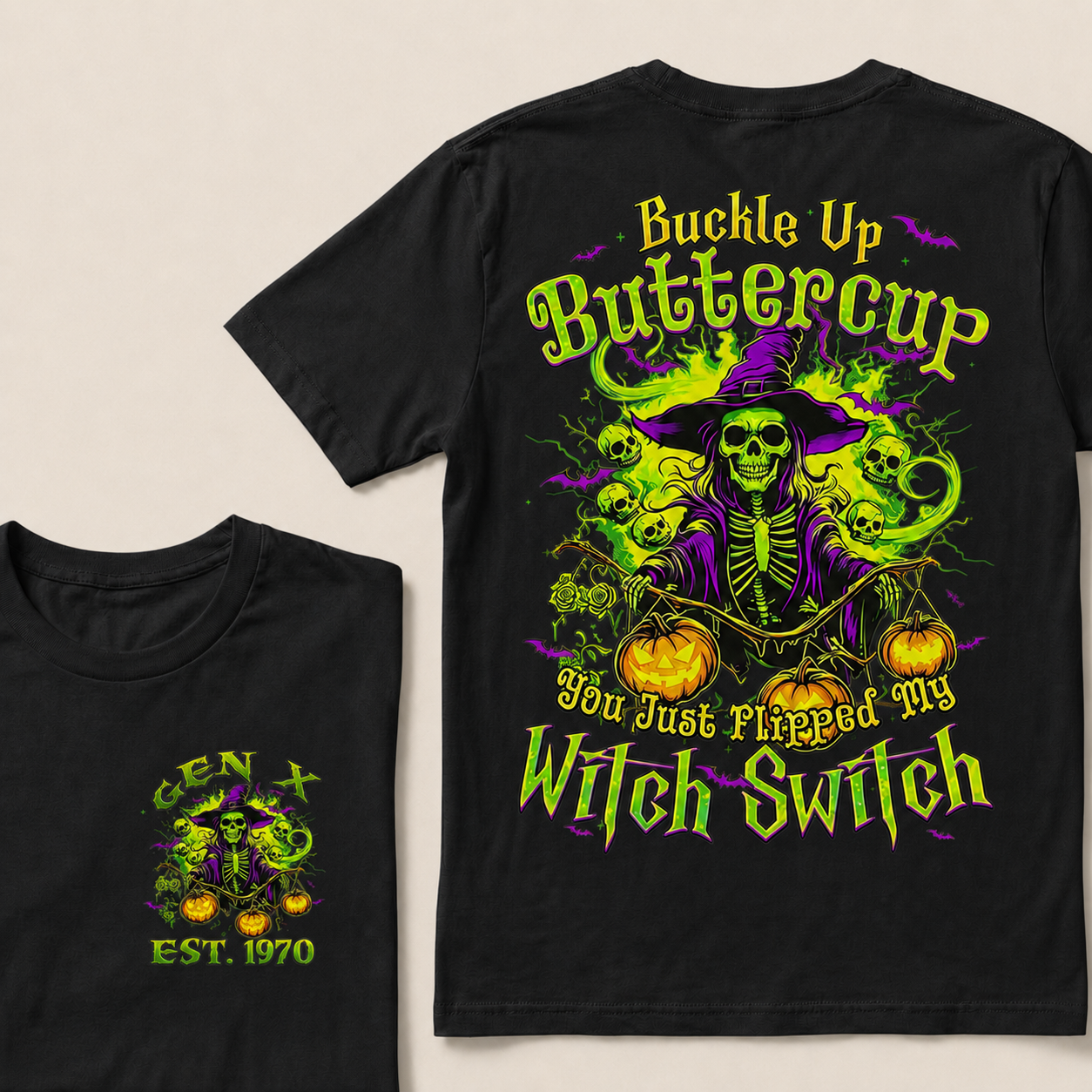 Buckle Up Buttercup You Just Flipped My Witch Switch Halloween Custom Year T-Shirts