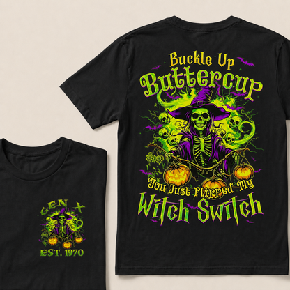 Buckle Up Buttercup You Just Flipped My Witch Switch Halloween Custom Year T-Shirts